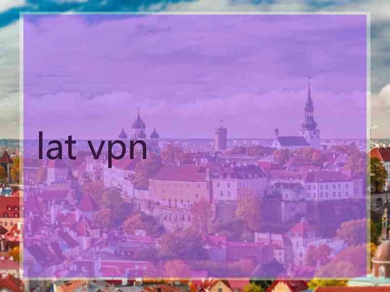 lat vpn